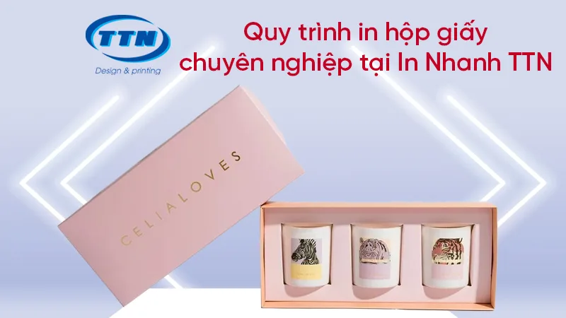 Quy trình in hộp giấy chuyên nghiệp từ A - Z tại In Nhanh TTN.